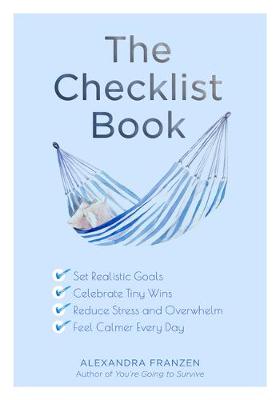 Checklist Book, The: Set Realistic Goals, Celebrate Tiny Wins, Reduce Stress and Overwhelm, and Feel Calmer Every Day