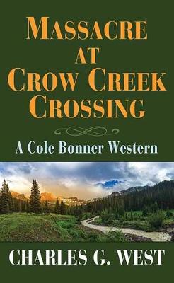 Cole Bonner #01: Massacre at Crow Creek Crossing