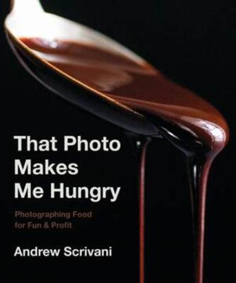 That Photo Makes Me Hungry: Photographing Food for Fun and Profit