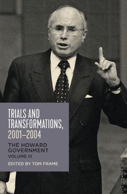 Trials and Transformations, 2001-2004: The Howard Government, Vol III