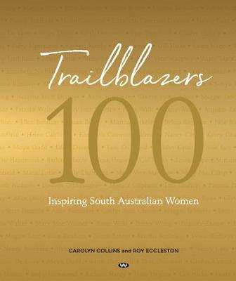 Trailblazers: 100 Inspiring South Australian Women