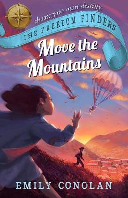 Freedom Finders #03: Move the Mountains (Choose-Your-Own-Destiny)