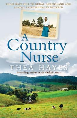 A Country Nurse: More Adventures from the Author of the Bestselling an Outback Nurse