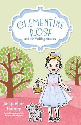 Clementine-Rose #13: Clementine Rose and the Wedding Wobbles