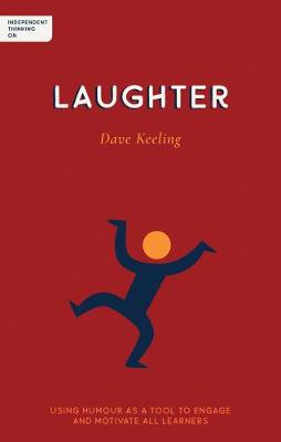 Independent Thinking on Laughter: Using Humour as a Tool to Engage and Motivate All Learners