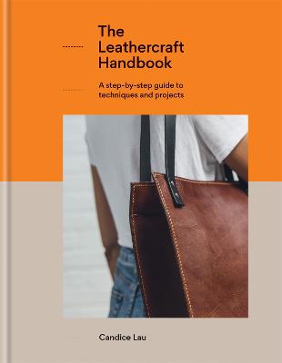 Leathercraft Handbook, The: 20 Unique Projects for Complete Beginners