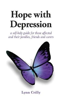 Hope with Depression: Self-help guide for those affected and their families, friends and carers