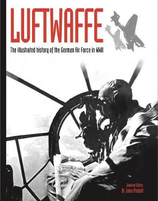 Luftwaffe: The illustrated history of the German Air Force in WWII