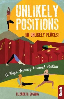 Unlikely Positions in Unlikely Places: A Yoga Journey around Britain