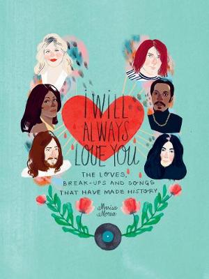 I Will Always Love You: The Loves, Break-ups and Songs that Have Made History