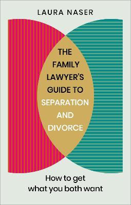 Family Lawyer's Guide to Separation and Divorce, The: How to Get What You Both Want