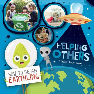 How to Be an Earthling: Helping Others (A Book About Giving)