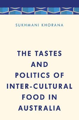 Media, Culture and Communication in Asia-Pacific Societies: Tastes and Politics of Inter-Cultural Food in Australia, The