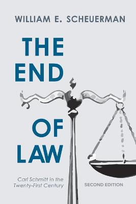 End of Law, The: Carl Schmitt in the Twenty-First Century