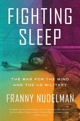 Fighting Sleep: The War for the Mind and the US Military