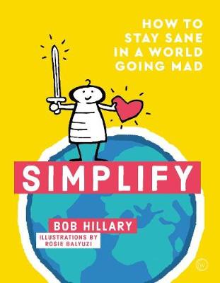 Simplify: How to Stay Sane in a World Going Mad