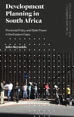 Development Planning in South Africa: Provincial Policy and State Power in the Eastern Cape