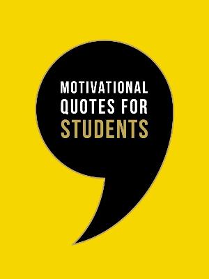 Motivational Quotes for Students: Wise Words to Inspire and Uplift You Every Day