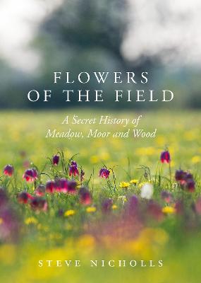 Flowers of the Field: Meadow, Moor and Woodland
