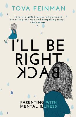 I'll Be Right Back: Parenting with Mental Illness