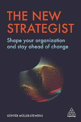 New Strategist, The: Shape your Organization and Stay Ahead of Change