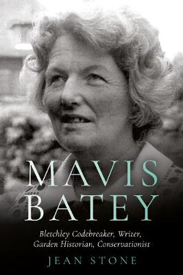 Mavis Batey: Bletchley Codebreaker - Garden Historian - Conservationist - Writer