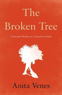 Broken Tree, The: Personal Memoir of a Search for Family