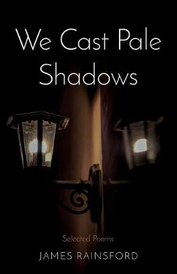 We Cast Pale Shadows: Selected Poems