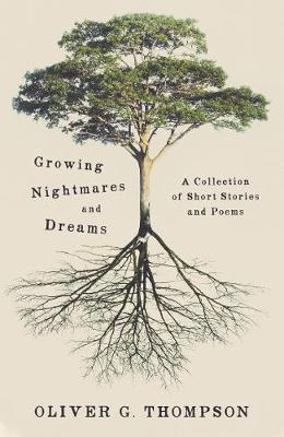 Growing Nightmares and Dreams: A Collection of 10 Short Stories