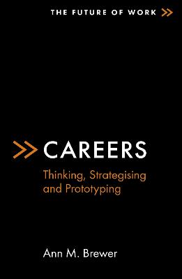 The Future of Work: Careers: Thinking, Strategising and Prototyping