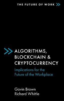 Algorithms, Blockchain and Cryptocurrency: Implications for the Future of the Workplace
