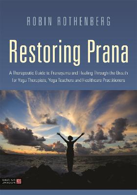 Restoring Prana: A Therapeutic Guide to Pranayama and Healing Through the Breath