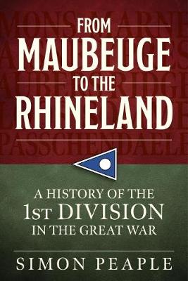 From Maubeuge to the Rhineland: History of the 1st Division in the Great War
