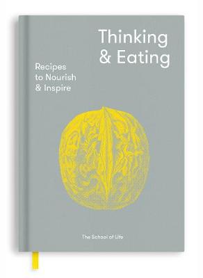 Thinking and Eating: Recipes to Nourish and Inspire