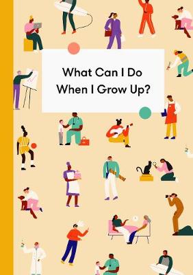 What Can I Do When I Grow Up?: A Children's Career Guide