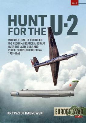 Hunt for the U-2: Interceptions of Lockheed U-2 Reconnaissance Aircraft over the USSR, Cuba and People's Republic of Chi