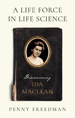 A Life Force in Life Science: Discovering Ida MacLean