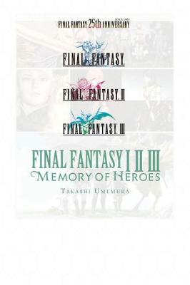 Final Fantasy Volume 01, 02 and 03: Memory of Heroes (Graphic Novel)