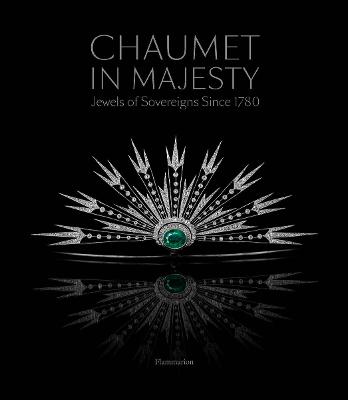 Chaumet in Majesty: Jewels of the Sovereigns since 1780