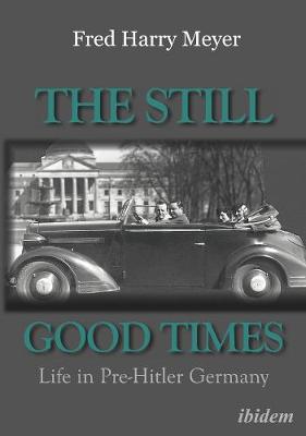Still Good Times, The: Life in Pre-Hitler Germany