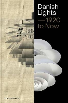 Danish Lamps 1920-2019: 100 Stories about Danish Lamp Design