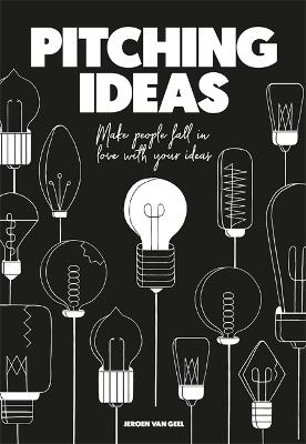 Pitching Ideas: Make People Fall in Love with Your Ideas