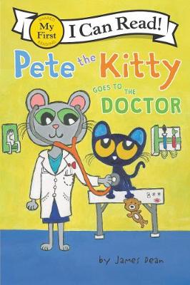 My First I Can Read: Pete the Kitty Goes to the Doctor