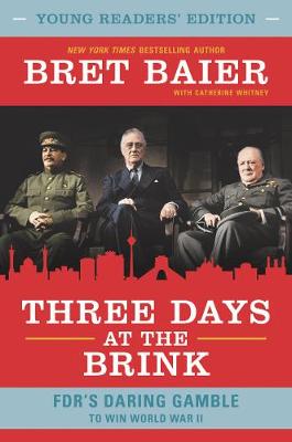 Three Days at the Brink: FDR's Daring Gamble to Win World War II (Young Reader's Edition)