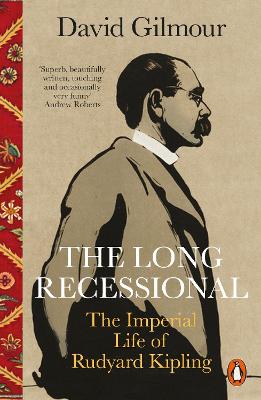 Long Recessional, The: The Imperial Life of Rudyard Kipling