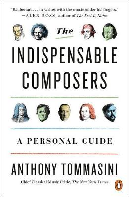 Indispensable Composers, The: A Personal Guide