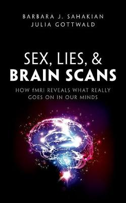 Sex, Lies, and Brain Scans: How fMRI Reveals What Really Goes on in Our Minds