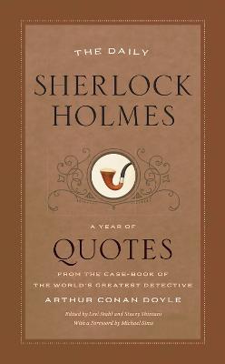 Daily Sherlock Holmes, The: A Year of Quotes from the Case-Book of the World's Greatest Detective