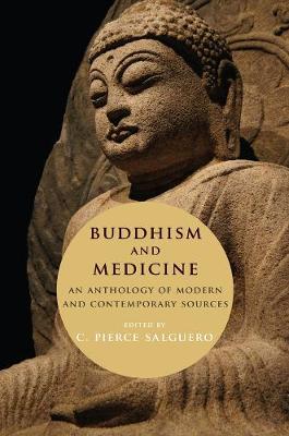 Buddhism and Medicine: An Anthology of Modern and Contemporary Sources