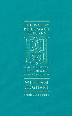 Poetry Pharmacy Returns, The: More Prescriptions for Courage, Healing and Hope (Poetry)